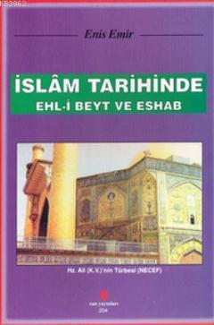 İslam Tarihinde Ehl-i Beyt ve Eshab Enis Emir