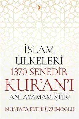 İslam Ülkeleri 1370 Senedir Kur'an'ı Anlayamamıştır! Mustafa Fethi Üzü