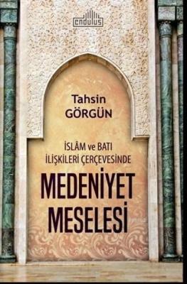 İslam ve Batı İlişkileri Çerçevesinde Medeniyet Meselesi