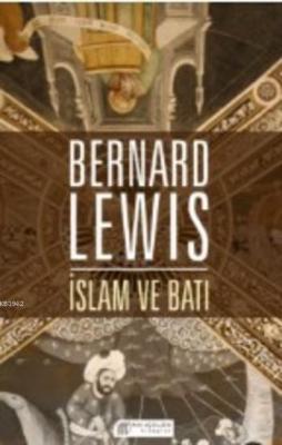 İslam ve Batı Bernard Lewis