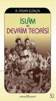 İslam ve Devrim Teorisi Recep İhsan Eliaçık