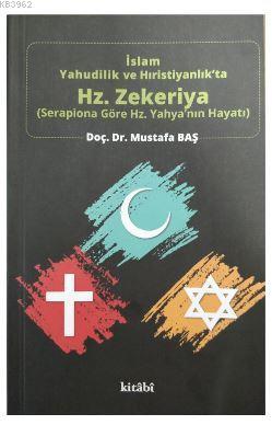 İslam Yahudilik ve Hıristiyanlık'ta Hz.Zekeriya Mustafa Baş