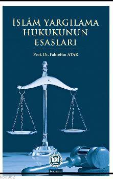 İslam Yargılama Hukukunun Esasları