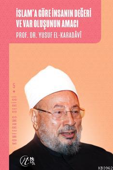 İslam'a Göre İnsanın Değeri ve Var Oluşunun Amacı
