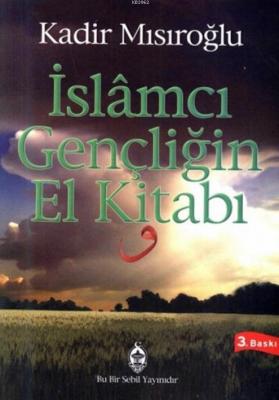 İslamcı Gençliğin El Kitabı Kadir Mısıroğlu