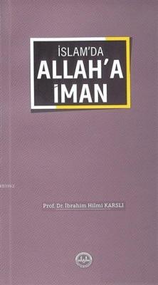 İslam'da Allah'a İman İbrahim Hilmi Karslı