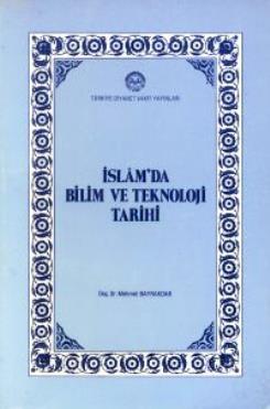 İslam'da Bilim ve Teknoloji Tarihi Mehmet Bayrakdar