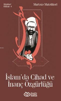 İslam'da Cihad ve İnanç Özgürlüğü Murtaza Mutahhari