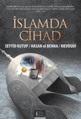İslamda Cihad Hasan El-Benna Ebu`l Ala Mevdudi Seyyid Kutub Seyyid Kut
