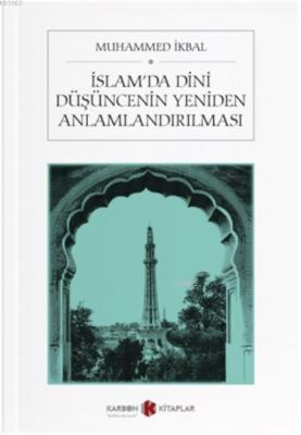 İslam'da Dini Düşüncenin Yeniden Anlamlandırılması Muhammed İkbal