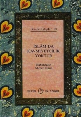 İslam'da Kavmiyetçilik Yoktur Pembe Kitaplar: 10 Babanzade Ahmed Naim