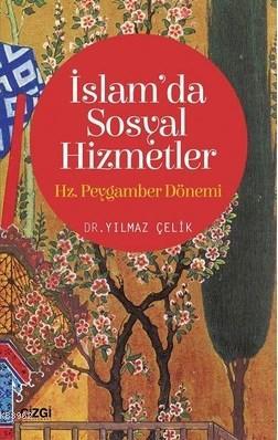 İslam'da Sosyal Hizmetler - Hz. Peygamber Dönemi Yılmaz Çelik