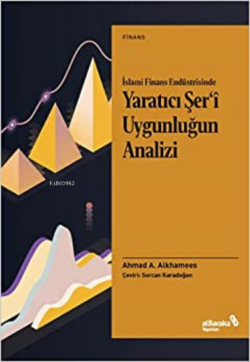 İslami Finans Endüstrisinde Yaratıcı Şer'i Uygunluğun Analizi Ahmad A.