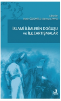 İslami İlimlerin Doğuşu ve İlk Tartışmalar