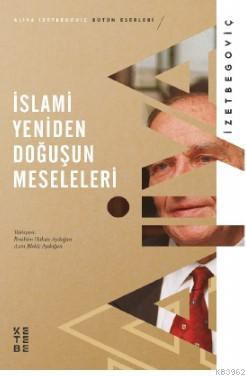 İslami Yeniden Doğuşun Meseleleri Aliya İzetbegoviç