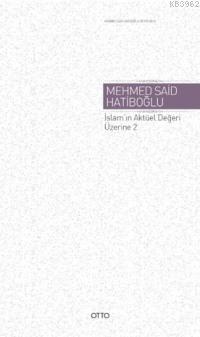 İslam'ın Aktüel Değeri Üzerine 2 Mehmed Said Hatiboğlu