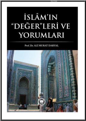 İslam'ın Değerleri ve Yorumları Ali Murat Daryal