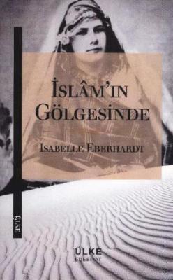 İslam'ın Gölgesinde Isabelle Eberhardt