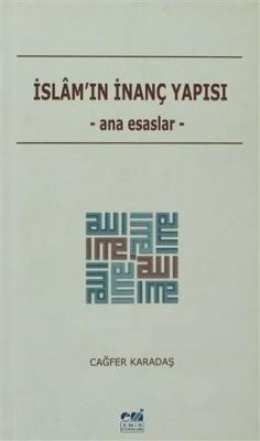 İslam'ın İnanç Yapısı Cağfer Karadaş