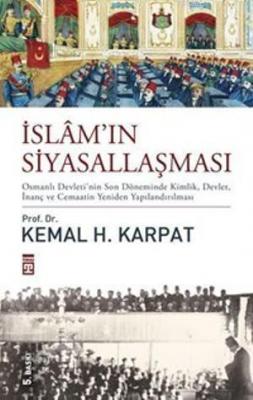 İslâm'ın Siyasallaşması Kemal H. Karpat