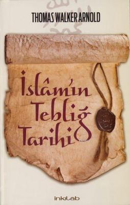İslam'ın Tebliğ Tarihi Thomas Walker Arnold