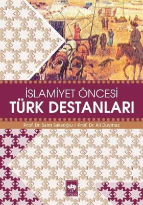 İslamiyet Öncesi Türk Destanları Saim Sakaoğlu Ali Duymaz