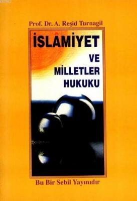 İslamiyet ve Milletler Hukuku A. Reşid Turnagil
