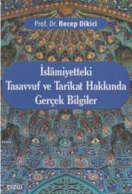 İslamiyetteki Tasavvuf ve Tarikat Hakkında Gerçek Bilgiler Recep Dikic