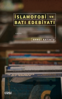 İslamofobi ve Batı Edebiyatı Ahmet Kayıntu
