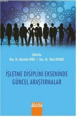 İşletme Disiplini Ekseninde Güncel Araştırmalar Mustafa Kırlı