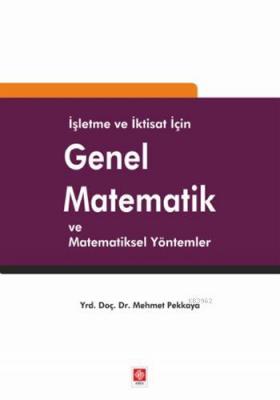 İşletme ve İktisat için Genel Matematik Mehmet Pekkaya