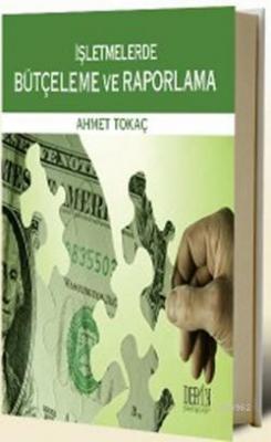 İşletmelerde Bütçeleme Ve Raporlama Ahmet Tokaç