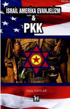 İsrail Amerika Evanjelizm ve PKK Yasin Yaylar