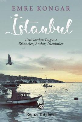 İstanbul 1940'lardan Bugüne Efsaneler Anılar İzlenimler Emre Kongar
