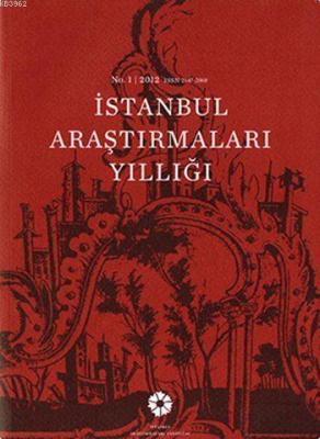 İstanbul Araştırmaları Yıllığı No.1 - 2012 Kolektif