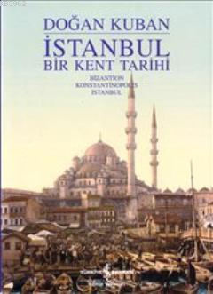 İstanbul - Bir Kent Tarihi (Ciltli) Doğan Kuban