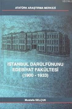 İstanbul Darülfünunu Edebiyat Fakültesi (1900-1933) Mustafa Selçuk