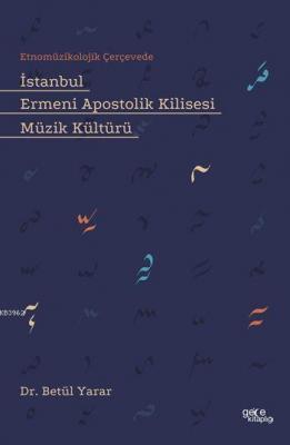 İstanbul Ermeni Apostolik Kilisesi Müzik Kültürü Betül Yarar