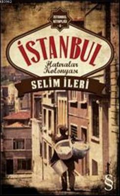 İstanbul Hatıralar Kolonyası Selim İleri