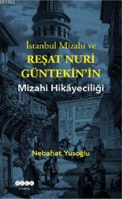İstanbul Mizahı ve Reşat Nuri Gültekin'in Mizahi Hikayeciliği Nebahat 