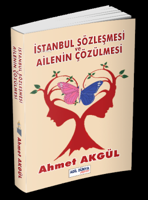 İstanbul Sözleşmesi ve Ailenin Çözülmesi