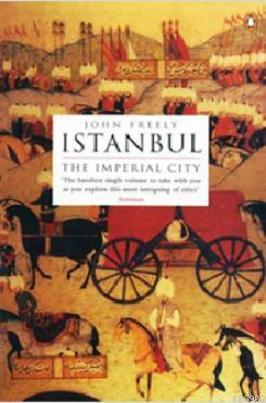 Istanbul: The Imperial City John Freely