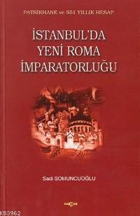 İstanbul'da Yeni Roma İmparatorluğu Sadi Somuncuoğlu