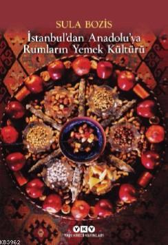 İstanbul'dan Anadolu'ya Rumların Yemek Kültürü Sula Bozis