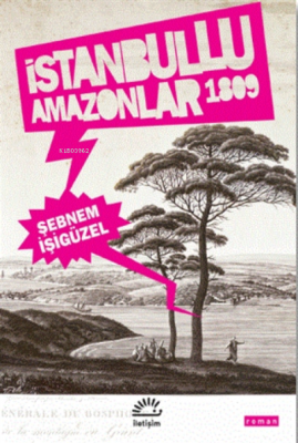 Istanbullu Amazonlar 1809 Şebnem İşigüzel
