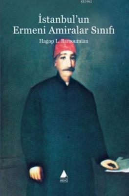 İstanbul'un Ermeni Amiralar Sınıfı Hagop L. Barsoumian