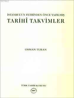 İstanbul'un Fethinden Önce Yazılmış Tarihi Takvimler Osman Turan