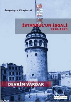 İstanbul'un İşgali 1918-1923 Devrim Vardar
