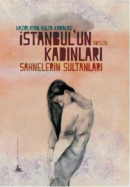 İstanbul'un Kadınları - Sahnelerin Sultanları Hülya Karakaş