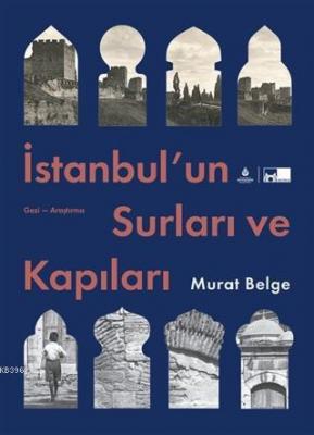 İstanbul'un Surları ve Kapıları Murat Belge